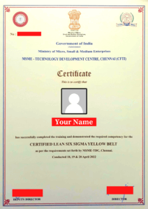Six sigma Certificate by most recognized organization - MSME, Government of India