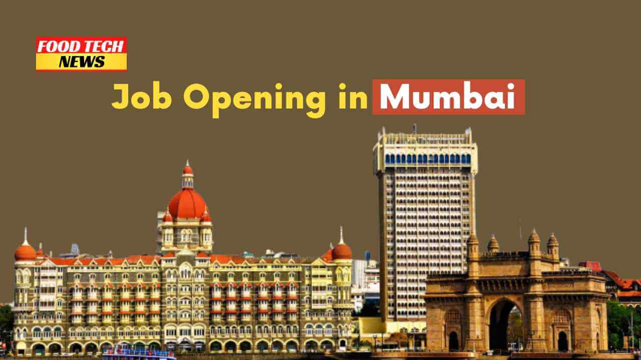 Job Opportunities in Mumbai For Food Background Students - Food Tech NEWS