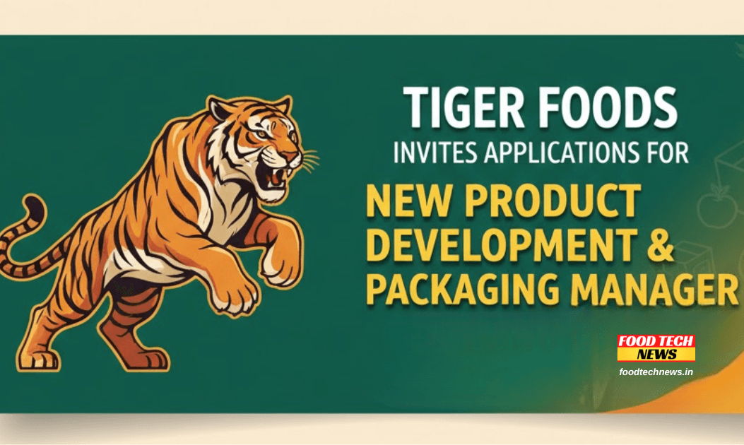 Tiger Foods, Invites Applications, New Product Development & Packaging Manager