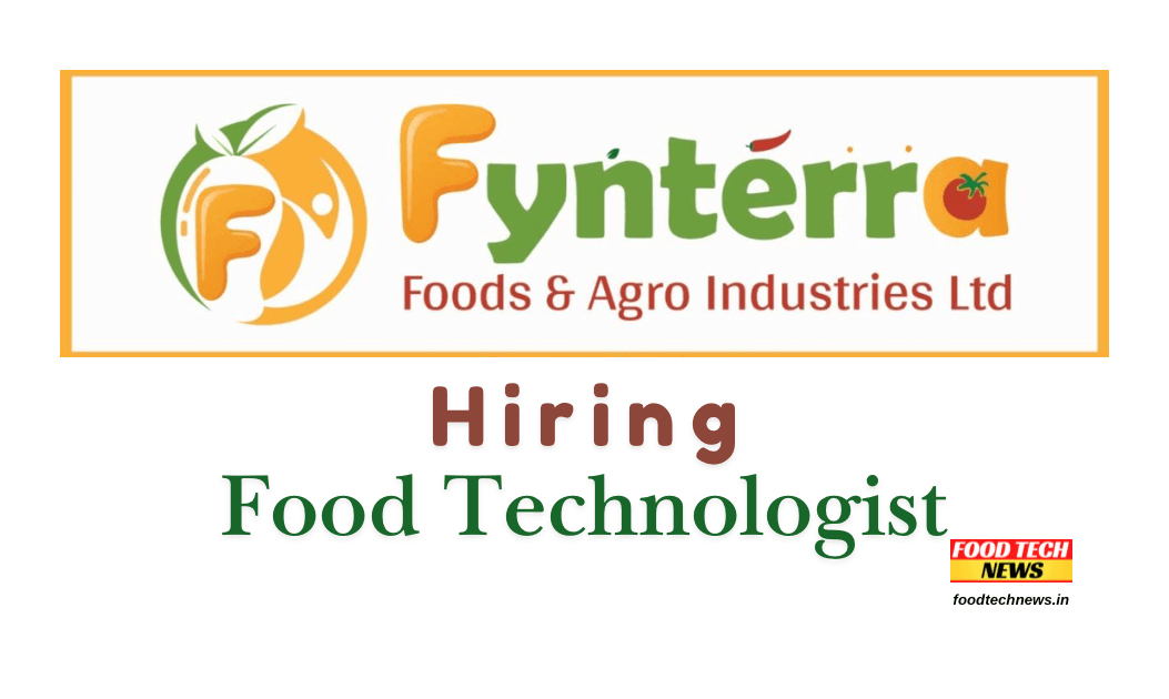 Fynterra Foods, Hiring, Food Technologist, Fruit Processing Unit